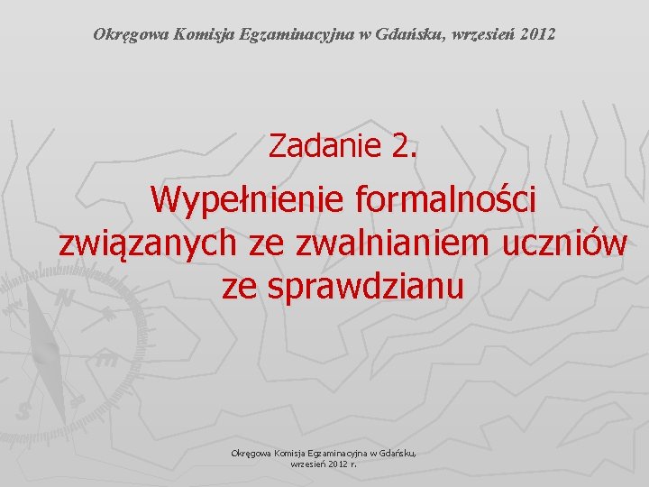 Okręgowa Komisja Egzaminacyjna w Gdańsku, wrzesień 2012 Zadanie 2. Wypełnienie formalności związanych ze zwalnianiem