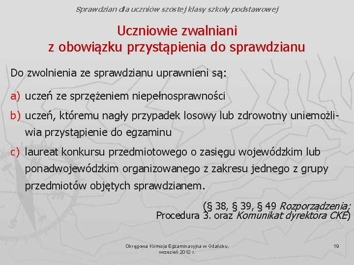 Sprawdzian dla uczniów szóstej klasy szkoły podstawowej Uczniowie zwalniani z obowiązku przystąpienia do sprawdzianu