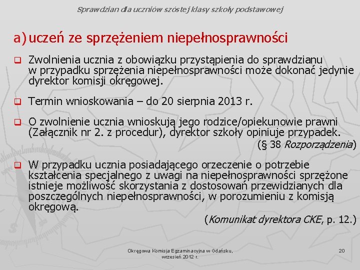 Sprawdzian dla uczniów szóstej klasy szkoły podstawowej a) uczeń ze sprzężeniem niepełnosprawności q Zwolnienia