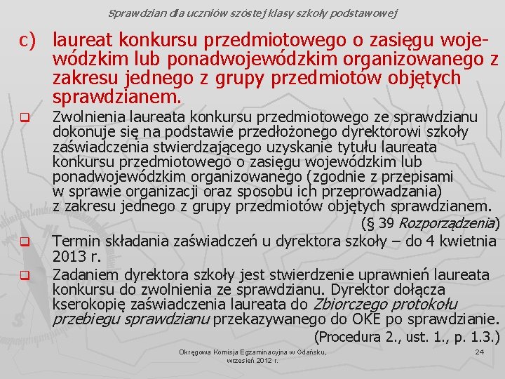 Sprawdzian dla uczniów szóstej klasy szkoły podstawowej c) laureat konkursu przedmiotowego o zasięgu wojewódzkim