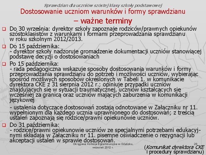 Sprawdzian dla uczniów szóstej klasy szkoły podstawowej Dostosowanie uczniom warunków i formy sprawdzianu –