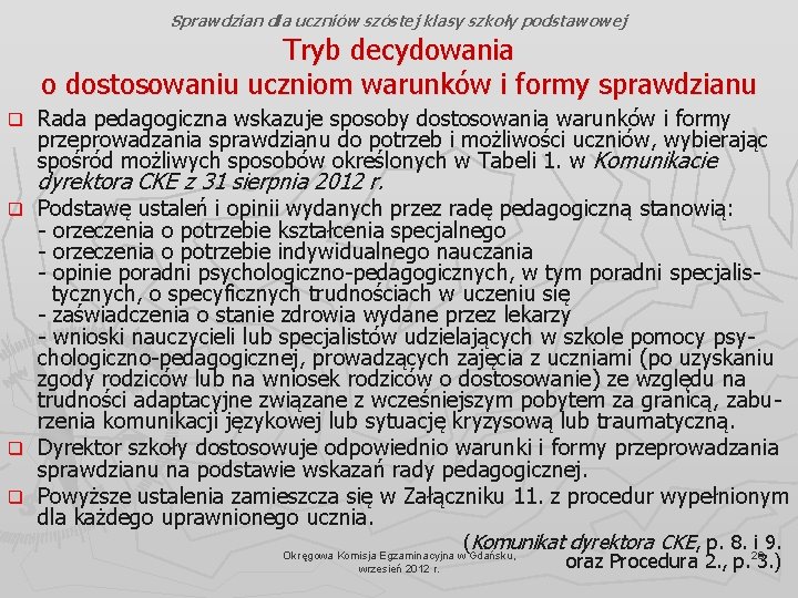 Sprawdzian dla uczniów szóstej klasy szkoły podstawowej Tryb decydowania o dostosowaniu uczniom warunków i