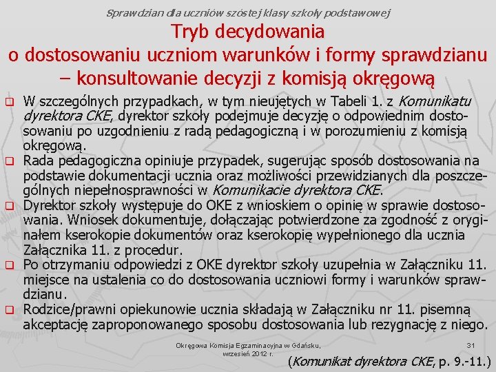 Sprawdzian dla uczniów szóstej klasy szkoły podstawowej Tryb decydowania o dostosowaniu uczniom warunków i