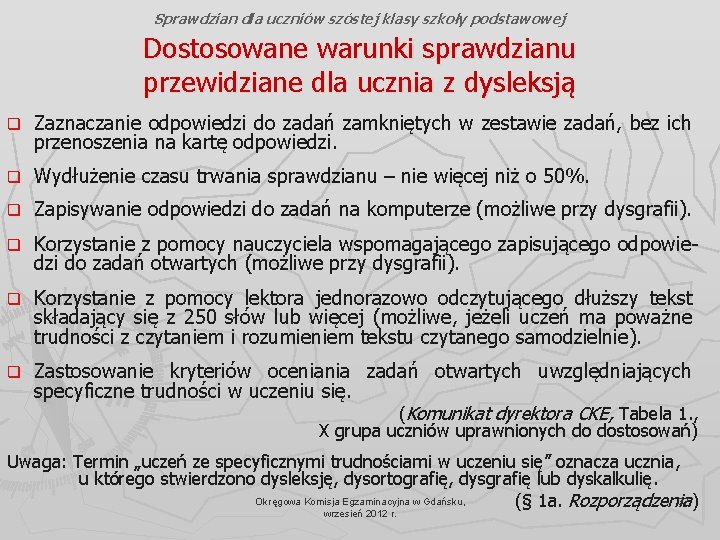 Sprawdzian dla uczniów szóstej klasy szkoły podstawowej Dostosowane warunki sprawdzianu przewidziane dla ucznia z