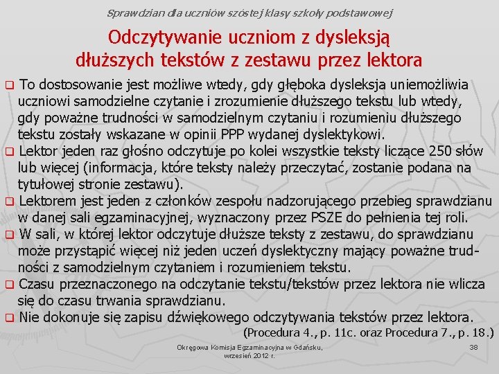 Sprawdzian dla uczniów szóstej klasy szkoły podstawowej Odczytywanie uczniom z dysleksją dłuższych tekstów z