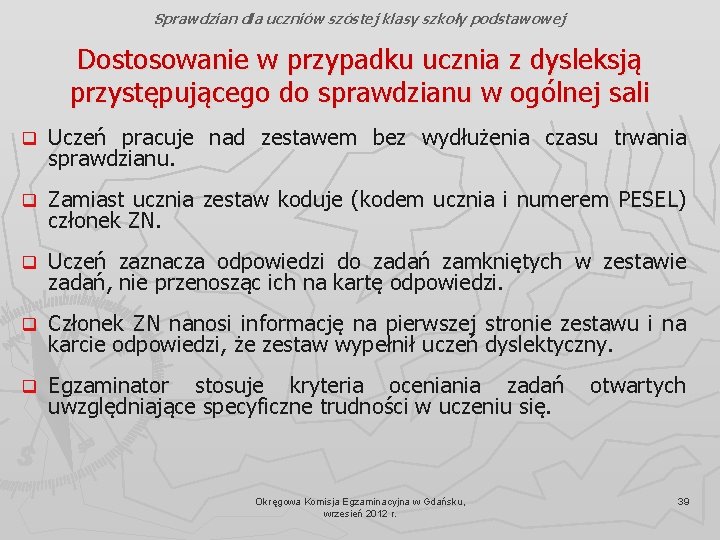 Sprawdzian dla uczniów szóstej klasy szkoły podstawowej Dostosowanie w przypadku ucznia z dysleksją przystępującego