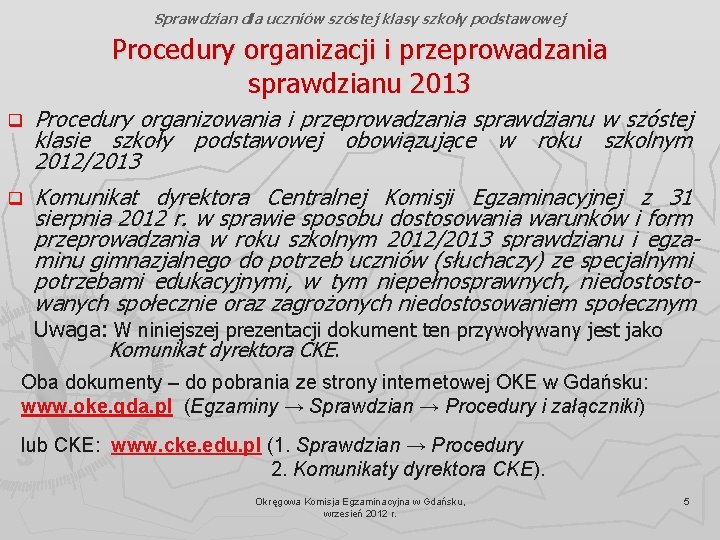 Sprawdzian dla uczniów szóstej klasy szkoły podstawowej Procedury organizacji i przeprowadzania sprawdzianu 2013 q