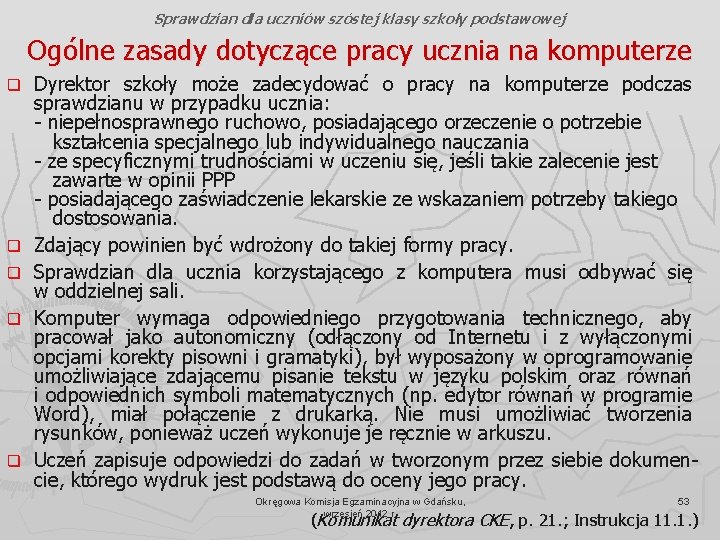 Sprawdzian dla uczniów szóstej klasy szkoły podstawowej Ogólne zasady dotyczące pracy ucznia na komputerze