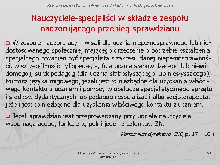 Sprawdzian dla uczniów szóstej klasy szkoły podstawowej Nauczyciele-specjaliści w składzie zespołu nadzorującego przebieg sprawdzianu