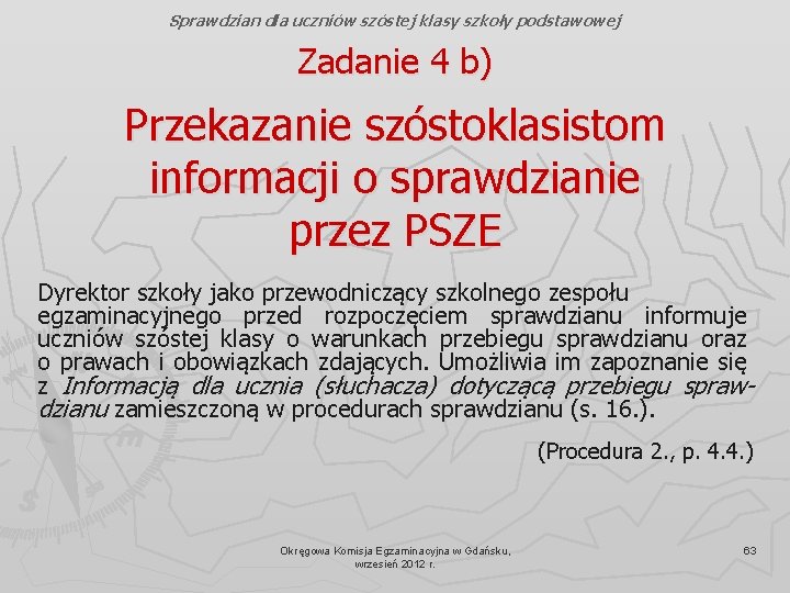 Sprawdzian dla uczniów szóstej klasy szkoły podstawowej Zadanie 4 b) Przekazanie szóstoklasistom informacji o