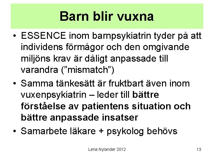 Barn blir vuxna • ESSENCE inom barnpsykiatrin tyder på att individens förmågor och den