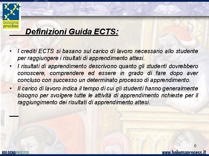 Definizioni Guida ECTS: • I crediti ECTS si basano sul carico di lavoro necessario