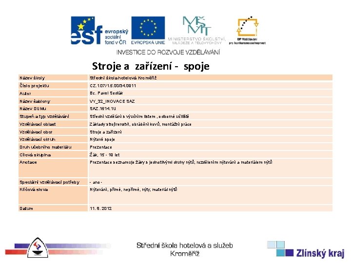 Stroje a zařízení - spoje Název školy Střední škola hotelová Kroměříž Číslo projektu CZ.