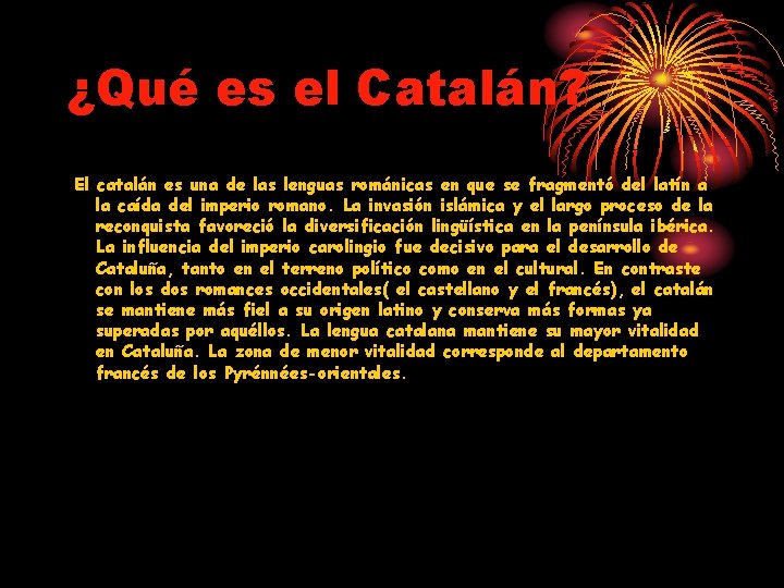¿Qué es el Catalán? El catalán es una de las lenguas románicas en que