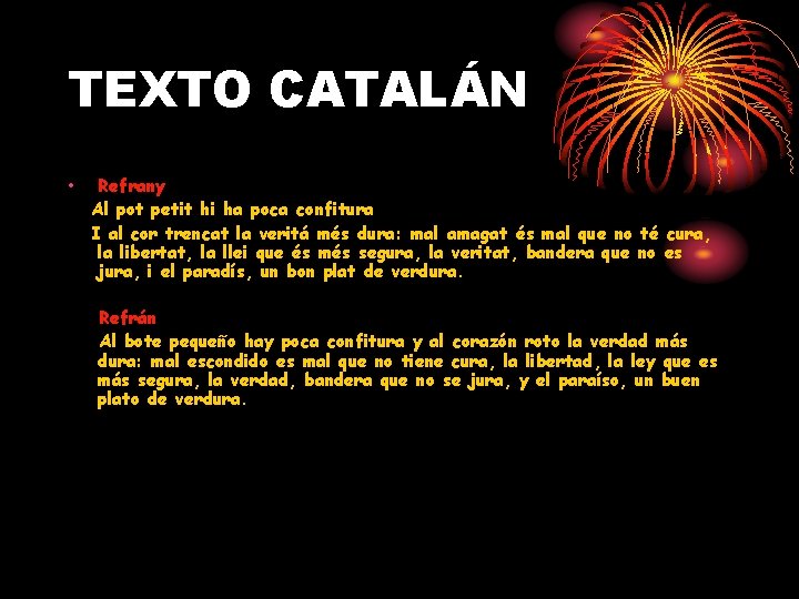 TEXTO CATALÁN • Refrany Al pot petit hi ha poca confitura I al cor