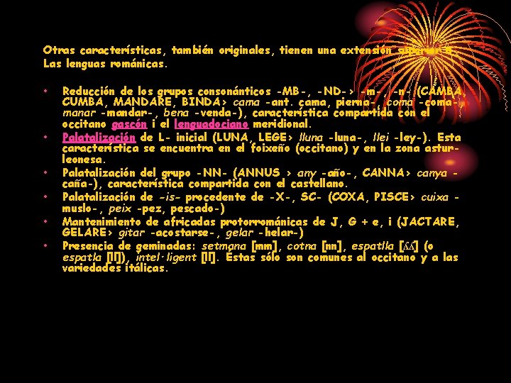 Otras características, también originales, tienen una extensión superior a Las lenguas románicas. • •