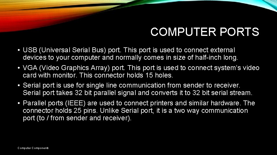 COMPUTER PORTS • USB (Universal Serial Bus) port. This port is used to connect COMPUTER PORTS • USB (Universal Serial Bus) port. This port is used to connect
