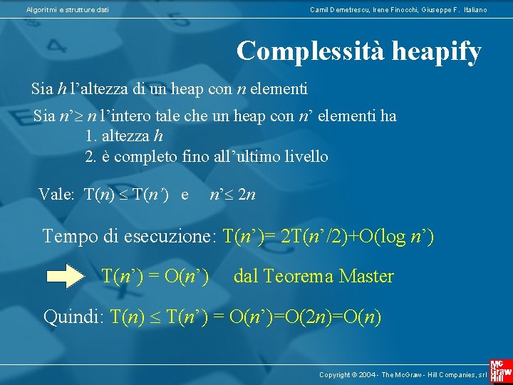 Algoritmi e strutture dati Camil Demetrescu, Irene Finocchi, Giuseppe F. Italiano Complessità heapify Sia