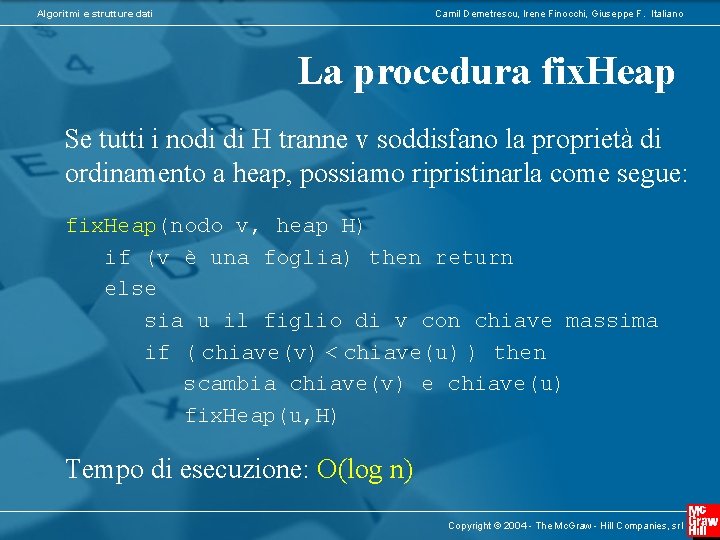 Algoritmi e strutture dati Camil Demetrescu, Irene Finocchi, Giuseppe F. Italiano La procedura fix.