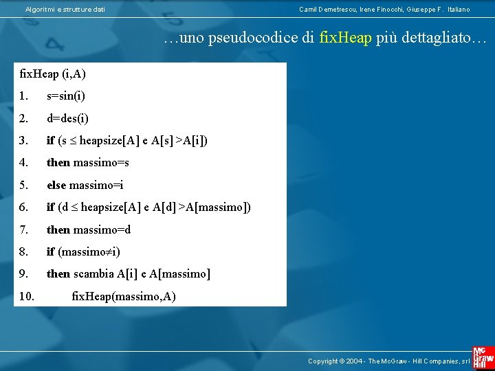 Algoritmi e strutture dati Camil Demetrescu, Irene Finocchi, Giuseppe F. Italiano …uno pseudocodice di