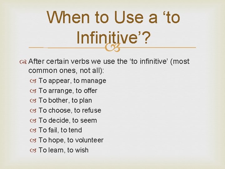 When to Use a ‘to Infinitive’? After certain verbs we use the ‘to infinitive’