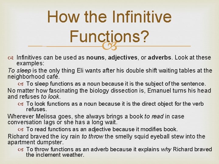 How the Infinitive Functions? Infinitives can be used as nouns, adjectives, or adverbs. Look