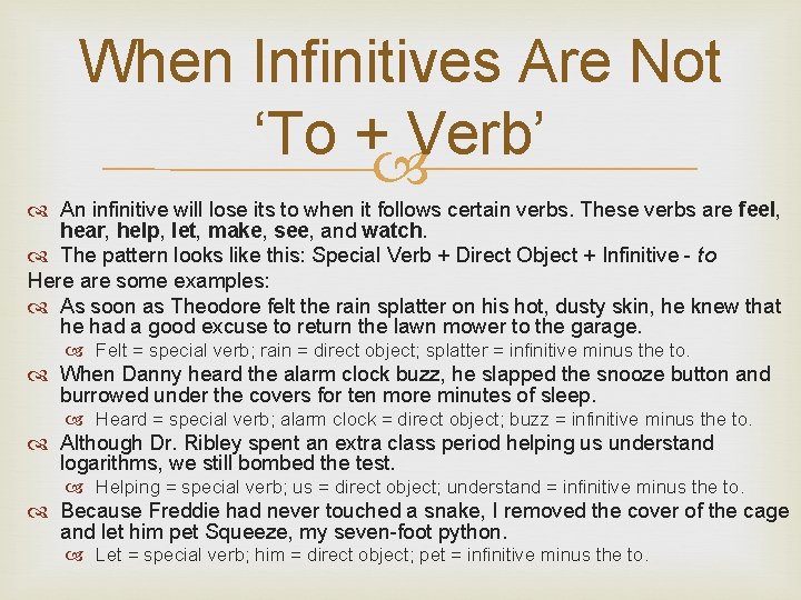 When Infinitives Are Not ‘To + Verb’ An infinitive will lose its to when