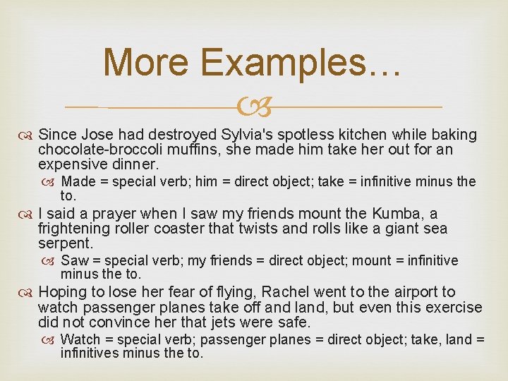 More Examples… Since Jose had destroyed Sylvia's spotless kitchen while baking chocolate-broccoli muffins, she