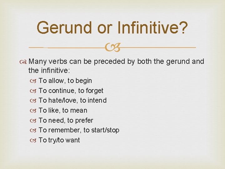 Gerund or Infinitive? Many verbs can be preceded by both the gerund and the