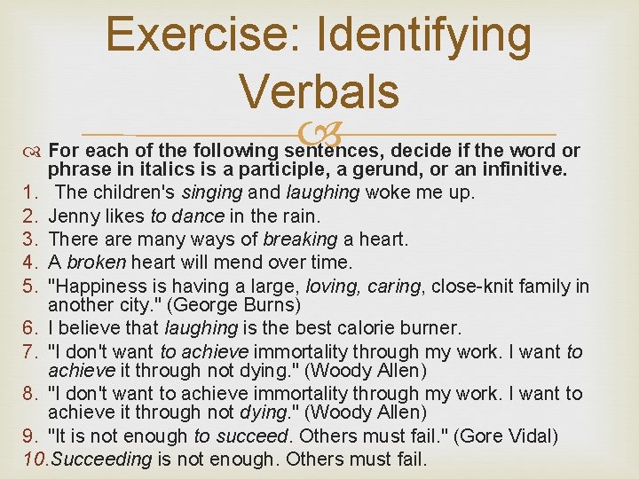 Exercise: Identifying Verbals decide if the word or For each of the following sentences,
