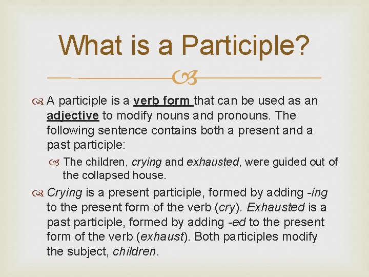 What is a Participle? A participle is a verb form that can be used