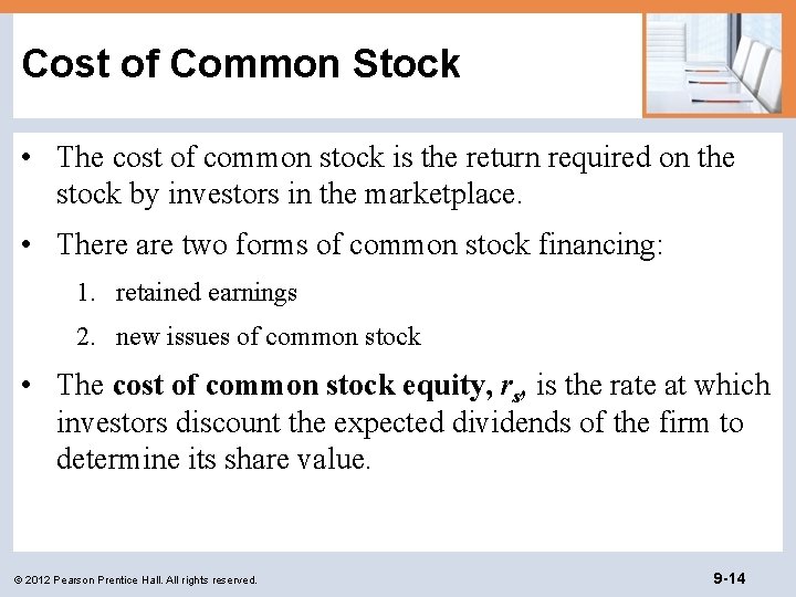 Cost of Common Stock • The cost of common stock is the return required