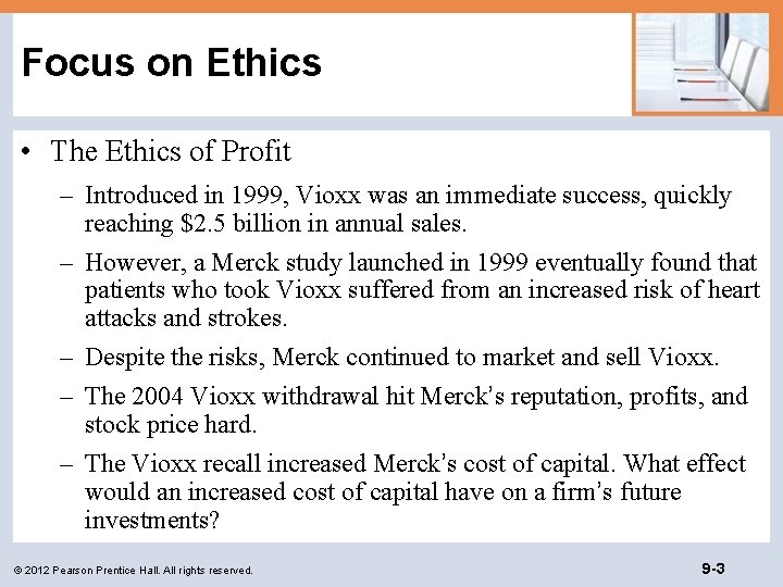 Focus on Ethics • The Ethics of Profit – Introduced in 1999, Vioxx was