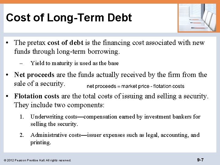 Cost of Long-Term Debt • The pretax cost of debt is the financing cost