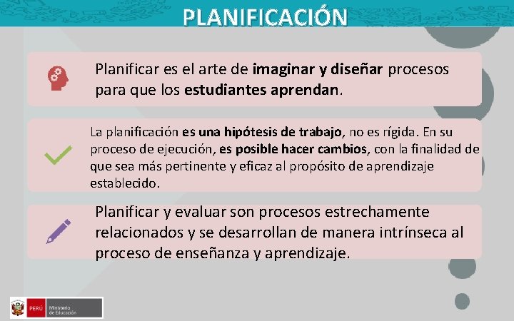 PLANIFICACIÓN Planificar es el arte de imaginar y diseñar procesos para que los estudiantes