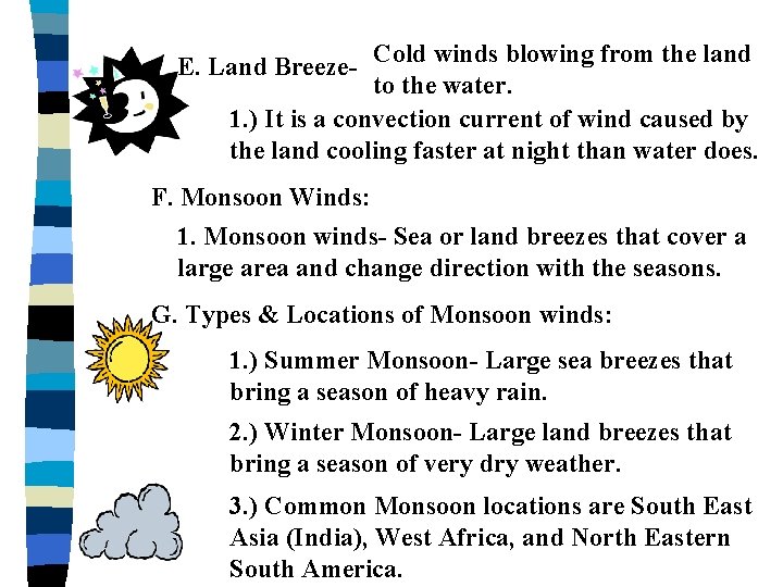 E. Land Breeze- Cold winds blowing from the land to the water. 1. ) E. Land Breeze- Cold winds blowing from the land to the water. 1. )