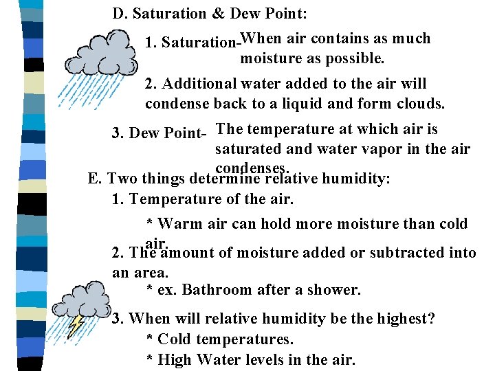 D. Saturation & Dew Point: 1. Saturation-When air contains as much moisture as possible.