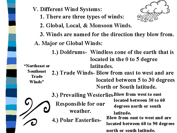 V. Different Wind Systems: 1. There are three types of winds: 2. Global, Local,