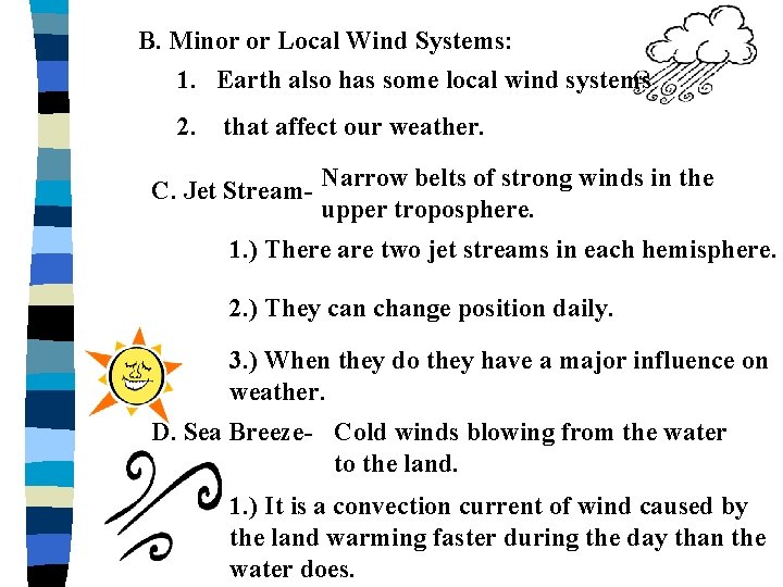 B. Minor or Local Wind Systems: 1. Earth also has some local wind systems B. Minor or Local Wind Systems: 1. Earth also has some local wind systems