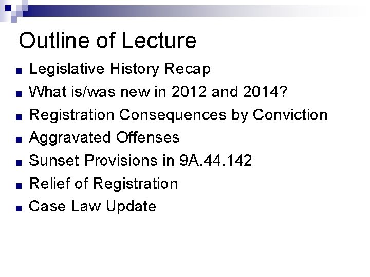 Outline of Lecture ■ ■ ■ ■ Legislative History Recap What is/was new in