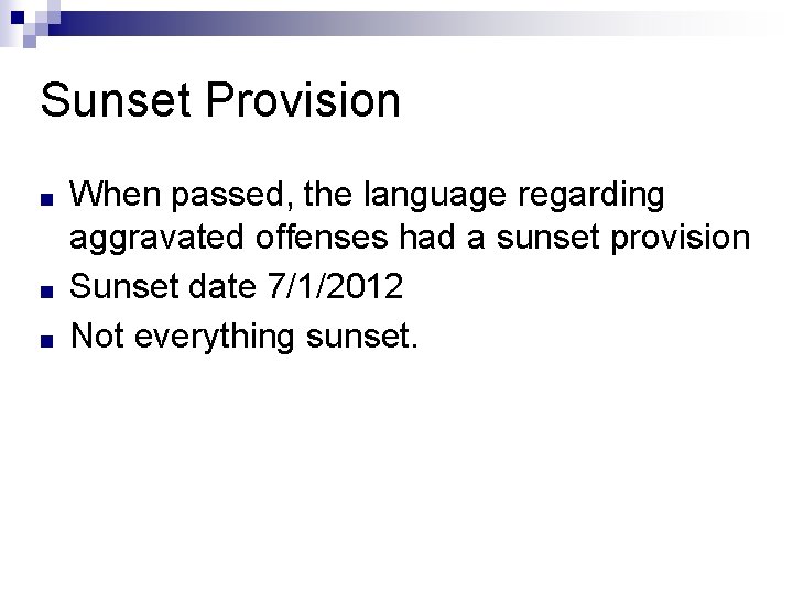 Sunset Provision ■ ■ ■ When passed, the language regarding aggravated offenses had a