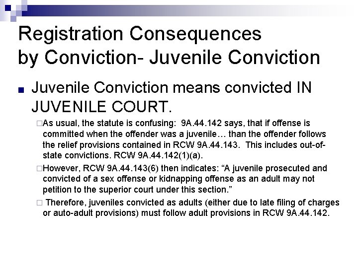 Registration Consequences by Conviction- Juvenile Conviction ■ Juvenile Conviction means convicted IN JUVENILE COURT.