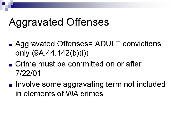 Aggravated Offenses ■ ■ ■ Aggravated Offenses= ADULT convictions only (9 A. 44. 142(b)(i))