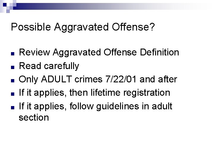 Possible Aggravated Offense? ■ ■ ■ Review Aggravated Offense Definition Read carefully Only ADULT