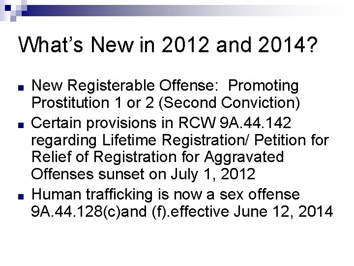 What’s New in 2012 and 2014? ■ ■ ■ New Registerable Offense: Promoting Prostitution