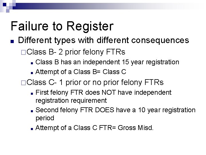 Failure to Register ■ Different types with different consequences �Class ■ ■ Class B