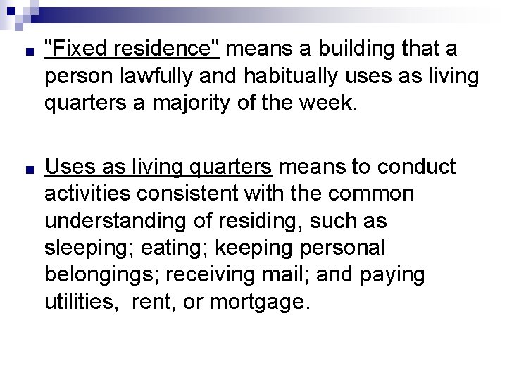 ■ "Fixed residence" means a building that a person lawfully and habitually uses as