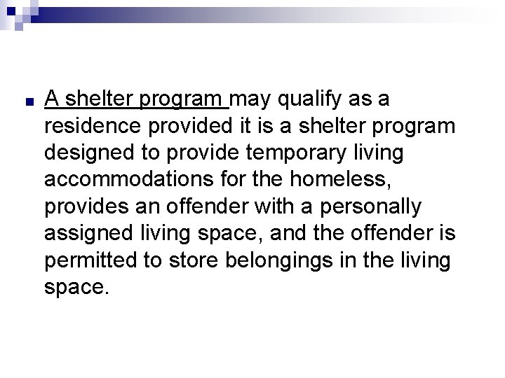 ■ A shelter program may qualify as a residence provided it is a shelter