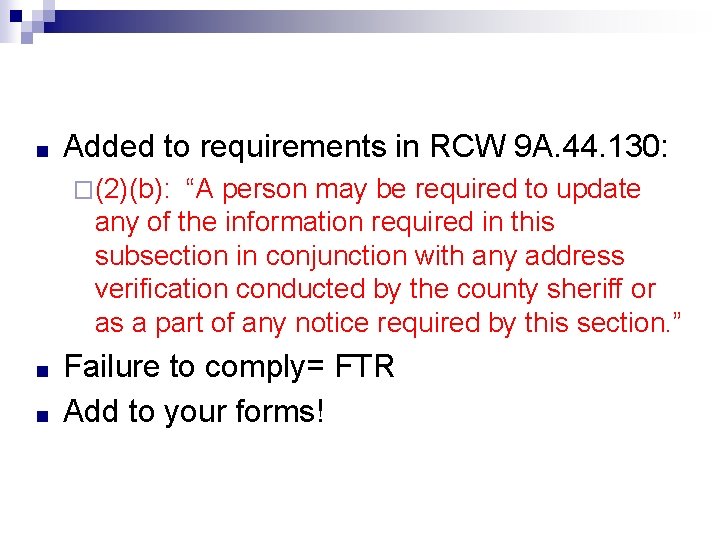 ■ Added to requirements in RCW 9 A. 44. 130: �(2)(b): “A person may