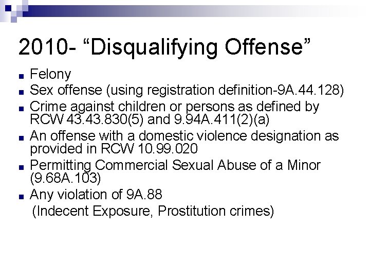 2010 - “Disqualifying Offense” ■ ■ ■ Felony Sex offense (using registration definition-9 A.